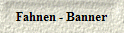 Fahnen - Banner